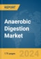 Anaerobic Digestion Market Report 2024 - Product Image