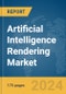 Artificial Intelligence (AI) Rendering Market Report 2024 - Product Thumbnail Image