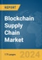 Blockchain Supply Chain Market Report 2024 - Product Image