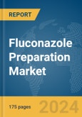 Fluconazole Preparation Market Report 2024- Product Image