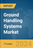 Ground Handling Systems Market Report 2024- Product Image