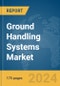 Ground Handling Systems Market Report 2024 - Product Thumbnail Image