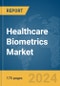 Healthcare Biometrics Market Report 2024 - Product Image