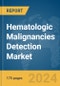 Hematologic Malignancies Detection Market Report 2024 - Product Image