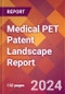 Medical PET Patent Landscape Report - Product Thumbnail Image