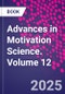 Advances in Motivation Science. Volume 12 - Product Thumbnail Image