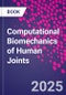 Computational Biomechanics of Human Joints - Product Thumbnail Image