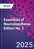 Essentials of Neuroanesthesia. Edition No. 2- Product Image