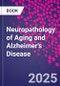 Neuropathology of Aging and Alzheimer's Disease - Product Thumbnail Image