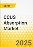 CCUS Absorption Market - A Global and Regional Analysis: Focus on End Use Industry, Type, and Country Level Analysis - Analysis and Forecast, 2024-2034- Product Image