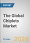 The Global Chiplets Market - Product Thumbnail Image