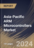 Asia-Pacific ARM Microcontrollers Market Size, Share & Trends Analysis Report By Product, By Application, By Country and Growth Forecast, 2024 - 2031- Product Image