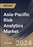 Asia-Pacific Risk Analytics Market Size, Share & Trends Analysis Report By Type, By Deployment, By Risk Types, By Vertical, By Country and Growth Forecast, 2024 - 2031- Product Image