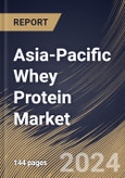 Asia-Pacific Whey Protein Market Size, Share & Trends Analysis Report By Distribution Channel, By Type, By Application, By Country and Growth Forecast, 2024 - 2031- Product Image