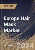 Europe Hair Mask Market Size, Share & Trends Analysis Report By Nature, By Application, By Distribution Channel, By Hair Type, By Product, By Country and Growth Forecast, 2024 - 2031- Product Image