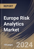 Europe Risk Analytics Market Size, Share & Trends Analysis Report By Type, By Deployment, By Risk Types, By Vertical, By Country and Growth Forecast, 2024 - 2031- Product Image