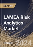 LAMEA Risk Analytics Market Size, Share & Trends Analysis Report By Type, By Deployment, By Risk Types, By Vertical, By Country and Growth Forecast, 2024 - 2031- Product Image