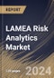 LAMEA Risk Analytics Market Size, Share & Trends Analysis Report By Type, By Deployment, By Risk Types, By Vertical, By Country and Growth Forecast, 2024 - 2031 - Product Thumbnail Image