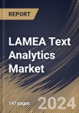 LAMEA Text Analytics Market Size, Share & Trends Analysis Report By Component, By Deployment Type, By Enterprise Size, By Industry Vertical, By Application, By Country and Growth Forecast, 2024 - 2031- Product Image