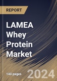 LAMEA Whey Protein Market Size, Share & Trends Analysis Report By Distribution Channel, By Type, By Application, By Country and Growth Forecast, 2024 - 2031- Product Image