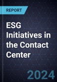 ESG Initiatives in the Contact Center, 2024- Product Image