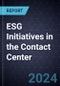 ESG Initiatives in the Contact Center, 2024 - Product Image