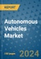 Autonomous Vehicles Market - Global Industry Analysis, Size, Share, Growth, Trends, and Forecast 2031 - By Product, Technology, Grade, Application, End-user, Region: (North America, Europe, Asia Pacific, Latin America and Middle East and Africa) - Product Image