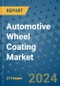 Automotive Wheel Coating Market - Global Industry Analysis, Size, Share, Growth, Trends, and Forecast 2031 - By Product, Technology, Grade, Application, End-user, Region: (North America, Europe, Asia Pacific, Latin America and Middle East and Africa) - Product Image