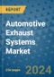 Automotive Exhaust Systems Market - Global Industry Analysis, Size, Share, Growth, Trends, and Forecast 2031 - By Product, Technology, Grade, Application, End-user, Region: (North America, Europe, Asia Pacific, Latin America and Middle East and Africa) - Product Thumbnail Image