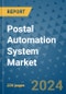 Postal Automation System Market - Global Industry Analysis, Size, Share, Growth, Trends, and Forecast 2031 - By Product, Technology, Grade, Application, End-user, Region: (North America, Europe, Asia Pacific, Latin America and Middle East and Africa) - Product Thumbnail Image