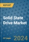 Solid State Drive Market - Global Industry Analysis, Size, Share, Growth, Trends, and Forecast 2031 - By Product, Technology, Grade, Application, End-user, Region: (North America, Europe, Asia Pacific, Latin America and Middle East and Africa) - Product Thumbnail Image