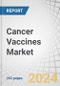 Cancer Vaccines Market by Type, Technology, Indication, ROA, End User - Global Forecast to 2032 - Product Image