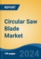 Circular Saw Blade Market - Global Industry Size, Share, Trends, Opportunity, and Forecast, 2019-2029F - Product Thumbnail Image