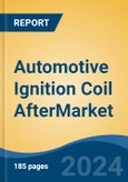 Automotive Ignition Coil Aftermarket-Global Industry Size, Share, Trends, Opportunity, and Forecast, 2019-2029F- Product Image