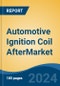 Automotive Ignition Coil Aftermarket-Global Industry Size, Share, Trends, Opportunity, and Forecast, 2019-2029F - Product Image