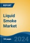 Liquid Smoke Market - Global Industry Size, Share, Trends, Opportunity, and Forecast, 2019-2029F - Product Thumbnail Image