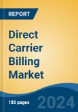 Direct Carrier Billing Market - Global Industry Size, Share, Trends, Opportunity, and Forecast, 2019-2029F- Product Image