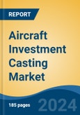 Aircraft Investment Casting Market - Global Industry Size, Share, Trends, Opportunity, and Forecast, 2019-2029F- Product Image