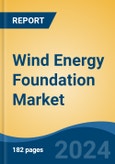 Wind Energy Foundation Market - Global Industry Size, Share, Trends, Opportunity, and Forecast, 2019-2029F- Product Image