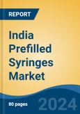 India Prefilled Syringes Market, By Region, Competition, Forecast and Opportunities, 2020-2030F- Product Image