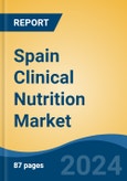 Spain Clinical Nutrition Market, By Region, Competition, Forecast and Opportunities, 2019-2029F- Product Image