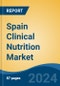 Spain Clinical Nutrition Market, By Region, Competition, Forecast and Opportunities, 2019-2029F - Product Image