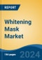 Whitening Mask Market - Global Industry Size, Share, Trends, Opportunity, and Forecast, 2019-2029F - Product Thumbnail Image