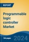 Programmable logic controller Market - Global Industry Size, Share, Trends, Opportunity, and Forecast, 2019-2029F - Product Image