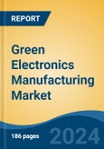 Green Electronics Manufacturing Market - Global Industry Size, Share, Trends, Opportunity, and Forecast, 2019-2029F- Product Image