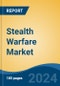 Stealth Warfare Market - Global Industry Size, Share, Trends, Opportunity, and Forecast, 2019-2029F - Product Image