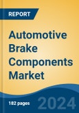 Automotive Brake Components Market - Global Industry Size, Share, Trends, Opportunity, and Forecast, 2019-2029F- Product Image