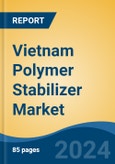 Vietnam Polymer Stabilizer Market, By Region, Competition, Forecast and Opportunities, 2019-2029F- Product Image