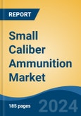 Small Caliber Ammunition Market - Global Industry Size, Share, Trends, Opportunity, and Forecast, 2019-2029F- Product Image