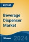 Beverage Dispenser Market - Global Industry Size, Share, Trends, Opportunity, and Forecast, 2019-2029F - Product Thumbnail Image